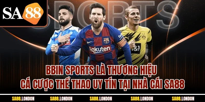 BBin Sports là thương hiệu cá cược thể thao uy tín tại nhà cái SA88