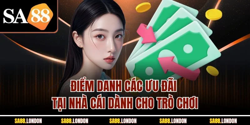 Điểm danh các ưu đãi tại nhà cái dành cho trò chơi