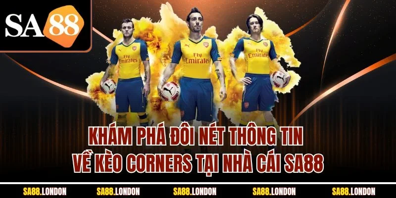 Khám phá đôi nét thông tin về kèo Corners tại nhà cái SA88